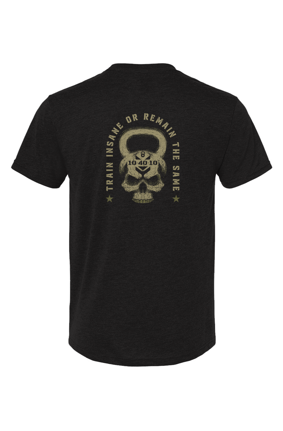 10 40 10 Train Insane Or Remain The Same Tee