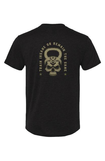 10 40 10 Train Insane Or Remain The Same Tee