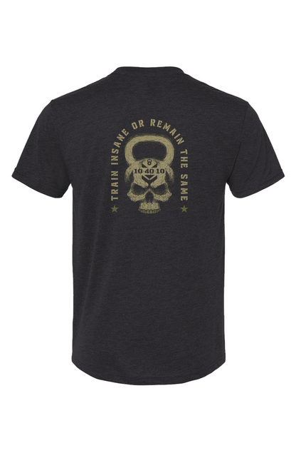10 40 10 Train Insane Or Remain The Same Tee