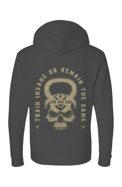 10 40 10 Train Insane Or Remain The Same Hoodie